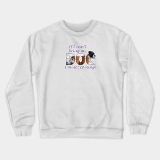 If I can't bring my dog I'm not coming - Boxer dog oil painting word art Crewneck Sweatshirt